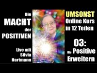 Die Macht der Positiven 03 Live mit Silvia Hartmann - Die Positiven Erweitern!
