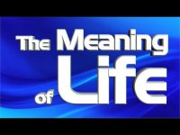 The Meaning Of Life Explained In Simple Terms