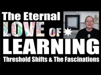 Life Long Love Of Learning & The Threshold Shifts